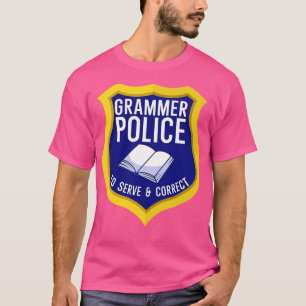 Grammer Polizei zu dienen und zu korrigieren T-Shirt