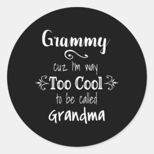 Grammy Cuz Ich bin zu Cool, um Oma für G zu nennen Runder Aufkleber