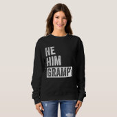 Grampy Valentine Quote He Him Grampy 1 Sweatshirt (Vorne ganz)