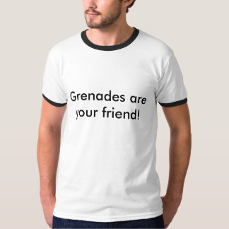 Granaten sind Ihr Freund! T-Shirt