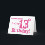 Granddaughter's 13th birthday in pink. karte<br><div class="desc">Bei White Background Featuring Pink Text,  wir this fun,  birthday greeting for a granddaughter. My Funny Mind Greetings.</div>