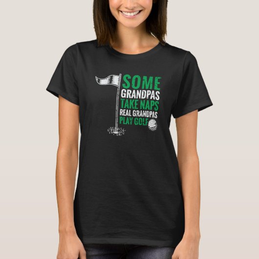 Grandfather Some Grandpas Take Naps Real Grandpas  T-Shirt (Vorderseite)