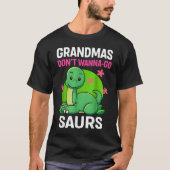 Grandmas Donn't Wanna-Go Saurs T-Shirt (Vorderseite)