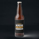 Grandpa Gift | I Have The Best Daddy In The World Bierflaschenetikett<br><div class="desc">Grandpa Gift | I Have The Best Daddy In The World</div>