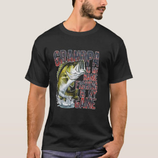 Grandpa is my name Fishing is my game fun fisherma T-Shirt