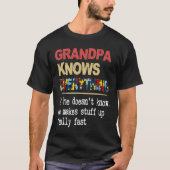 Grandpa Knows Everything If He Doesn't Know Autism T-Shirt (Vorderseite)