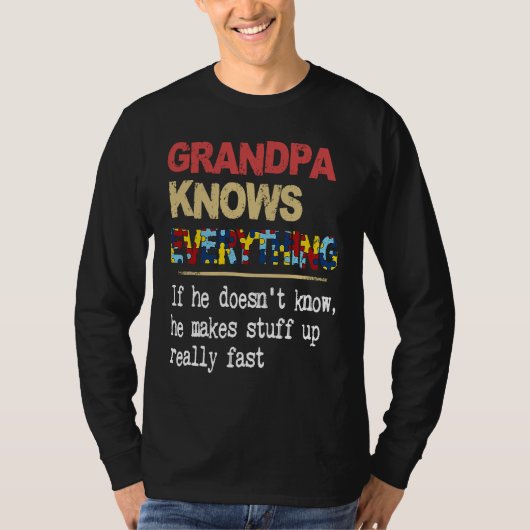 Grandpa Knows Everything If He Doesn't Know Autism T-Shirt (Vorderseite)