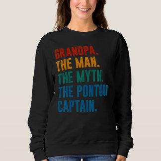 Grandpa Man Myth Pontoon Captain Grandfather Pont Sweatshirt