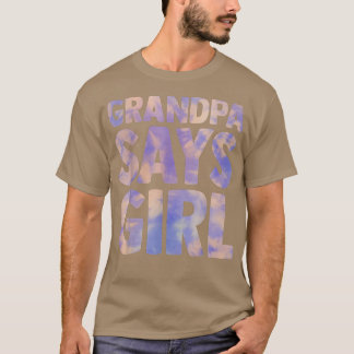grandpa says girl gender reveal pregnancy announce T-Shirt