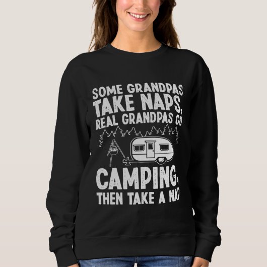 Grandpa take naps real Grandpas go Camping Sweatshirt (Vorderseite)