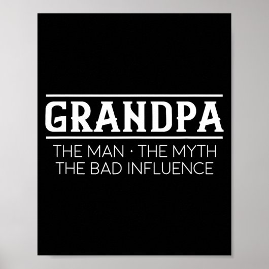 Grandpa The Man The Bad Influence Gift Poster (Vorne)
