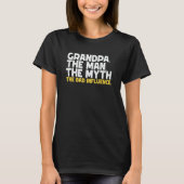 Grandpa The Man The Myth The Bad Influence T-Shirt (Vorderseite)