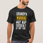 Grandpa Warning May Nap Suddenly At Any Time Grand T-Shirt (Vorderseite)