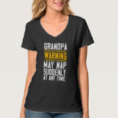 Grandpa Warning May Nap Suddenly At Any Time Grand T-Shirt (Vorderseite)