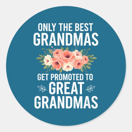Grandparent Only The Grandmas Get Promoted To Grea Runder Aufkleber (Vorderseite)