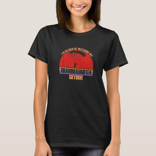 Grandparent Rather Be Watching Skydive Granddaught T-Shirt (Vorderseite)