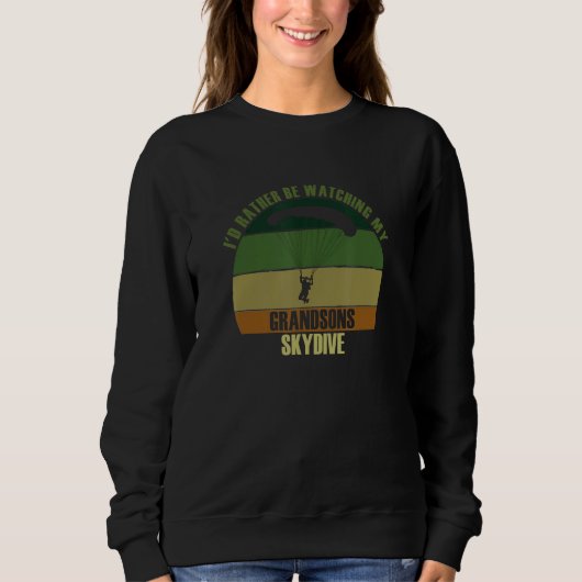 Grandparents Rather Be Watching Grandsons Skydive Sweatshirt (Vorderseite)
