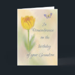 Grandson Birthday Remembrance Blume Karte<br><div class="desc">Diese Karte bietet Unterstützung für jemanden,  der sich an einen Enkel an seinem Geburtstag erinnert. Auf der Vorderseite ist eine Tulpe Blume und ein Schmetterling auf einem weichen Ton Aquarell aussehen Hintergrund.</div>