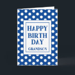 Grandson Happy Birthday Blue Polka Dot Karte<br><div class="desc">Eine einfache Happy Birthday Grandson Karte mit einem blau-weißen Polka Dot Design und einem großen Textkasten. Eine schöne minimalistische Karte für einen Enkel,  Bruderneffen,  Vater und vieles mehr. Personalisieren Sie,  wer es ist für oder einen Namen das Add zu oder ändern Sie die Insider-Nachricht.</div>