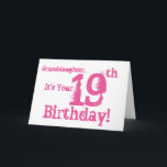 Grandtochter hat 19. Geburtstag in Rosa. Karte<br><div class="desc">Bei White Background Featuring Pink Text,  wir this fun,  birthday greeting for a granddaughter. My Funny Mind Greetings.</div>