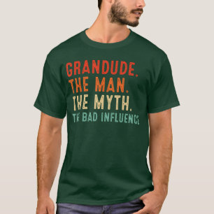 GRANDUDEder Mann die Mythe Schlechter Einfluss Ges T-Shirt