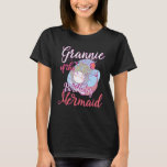 Grannie of the Birthday Mermaid Daughter Bday Girl T-Shirt<br><div class="desc">Grannie of the Birthday Mermaid Daughter Bday Girl Birthdate</div>