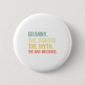 Granny The Woman The Myth The Bad Influence Funny  Button (Vorderseite)