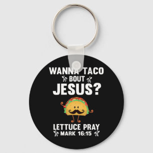 Graphic 365 Wanna Taco Bout Jesus Tee Lustiger Tac Schlüsselanhänger