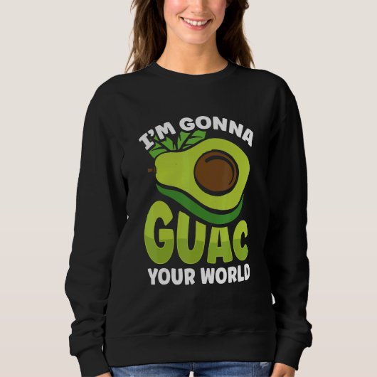 Graphic Avocado Apparel I'm Gonna Guacamole Your W Sweatshirt (Vorderseite)
