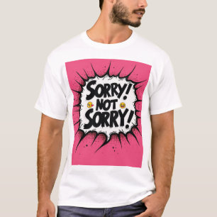 Graphic Sorry nicht Sorry! T-Shirt