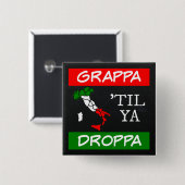 Grappa Til Ya Droppa Italienische Flag Karte Button (Vorne & Hinten)