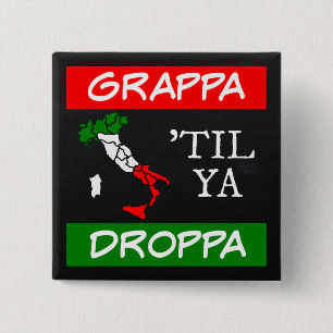 Grappa Til Ya Droppa Italienische Flag Karte Button