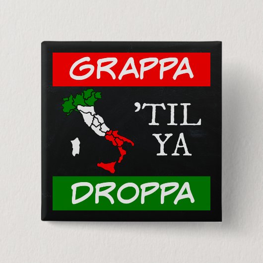 Grappa Til Ya Droppa Italienische Flag Karte Button (Vorderseite)