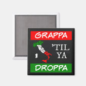 Grappa Til Ya Droppa Italienische Flag Karte Magnet (Vorderseite/Rückseite)