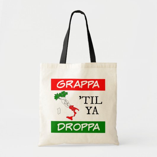 Grappa Til Ya Droppa Italienische Flag Karte Tragetasche (Vorne)