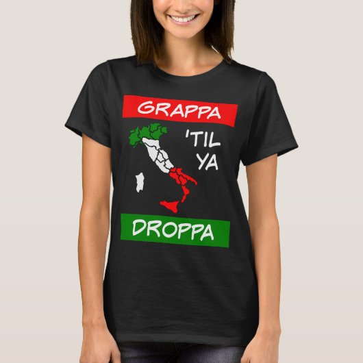 Grappa Til Ya Droppa Tricolore - Italienische Flag T-Shirt (Vorderseite)