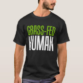 Gras Gefüttert Menschenleben T-Shirt (Vorderseite)