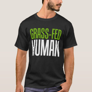 Gras Gefüttert Menschenleben T-Shirt