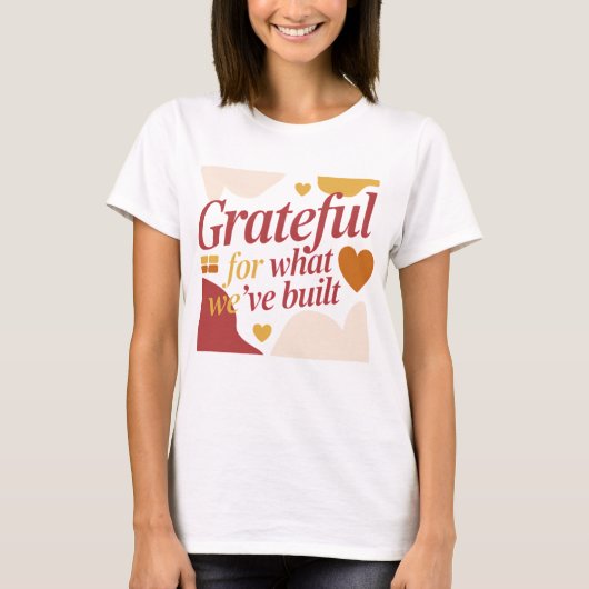 Grateful for What We’ve Built - Valentine's Gift T-Shirt (Vorderseite)
