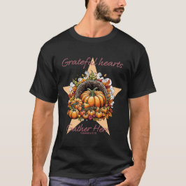 Grateful Hearts Gather Here - Kolossians 3:15 T-Shirt
