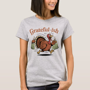 Grateful-ish   Lustiger Truthahn-Entkommling am Er T-Shirt