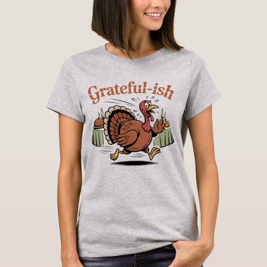 Grateful-ish | Lustiger Truthahn-Entkommling am Er T-Shirt (Vorderseite)