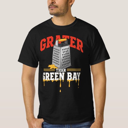 Grater Than Green Bay Greater Cheese | Funny Grate T-Shirt (Vorderseite)