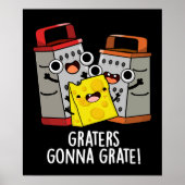 Graters Gonna Grate Funny Chee Pun Dark BG Poster (Vorne)