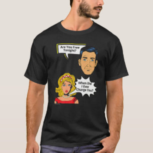 Gratis heute Nacht, wenn ich die Beziehung belaste T-Shirt