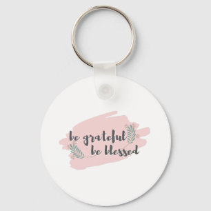 Gratitude - Be Grateful, Be Blessed Schlüsselanhänger
