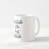 Gratitude Is the Best Attitude Inspirational Quote Kaffeetasse (VorderseiteRechts)