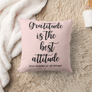 Gratitude Is the Best Attitude Throw Pillow Kissen