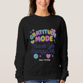 Gratitude Mode Thank-You Energy Only Cute Kawaii Sweatshirt
