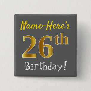 Grau, Imitate Gold 26. Geburtstag, mit Individuell Button